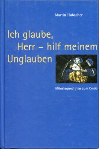 Hubacher, Ich glaube, Herr - hilf meinem Unglauben. (Umschlag)