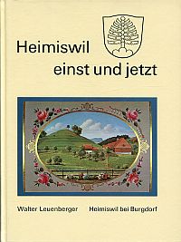 Leuenberger, Heimiswil einst und jetzt. (Umschlag)